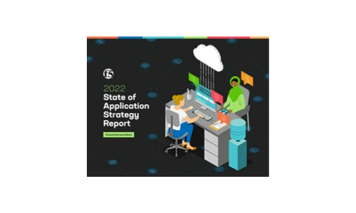 2022 State of Application Strategy Report - Financial Services Edition