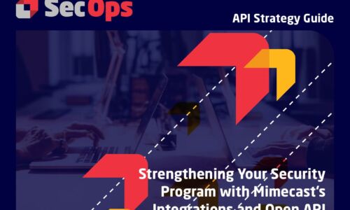 Strengthening Your Security Program with Mimecast’s Integrations and Open API